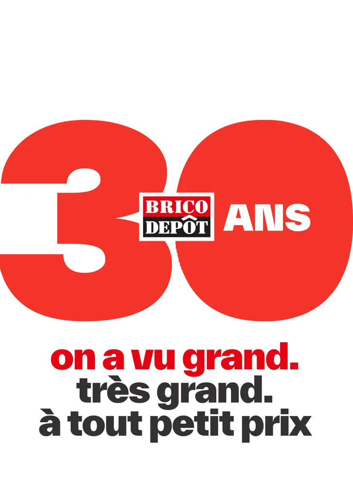 Giant red 30 with the logo and the line on a vu grand, très grand, à tout petit prix, Brico Dépôt turns 30