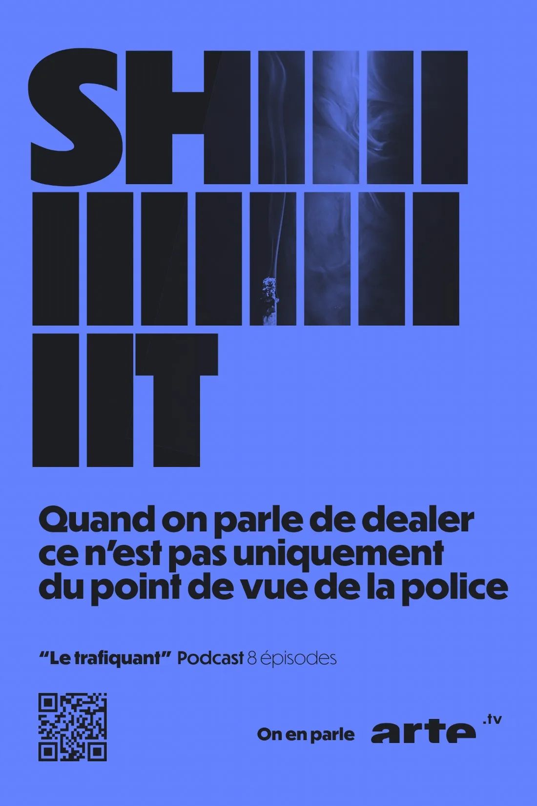Blue poster spelling SHIIIIT in cut-up black letters, one word for the podcast Le trafiquant, Arte campaign